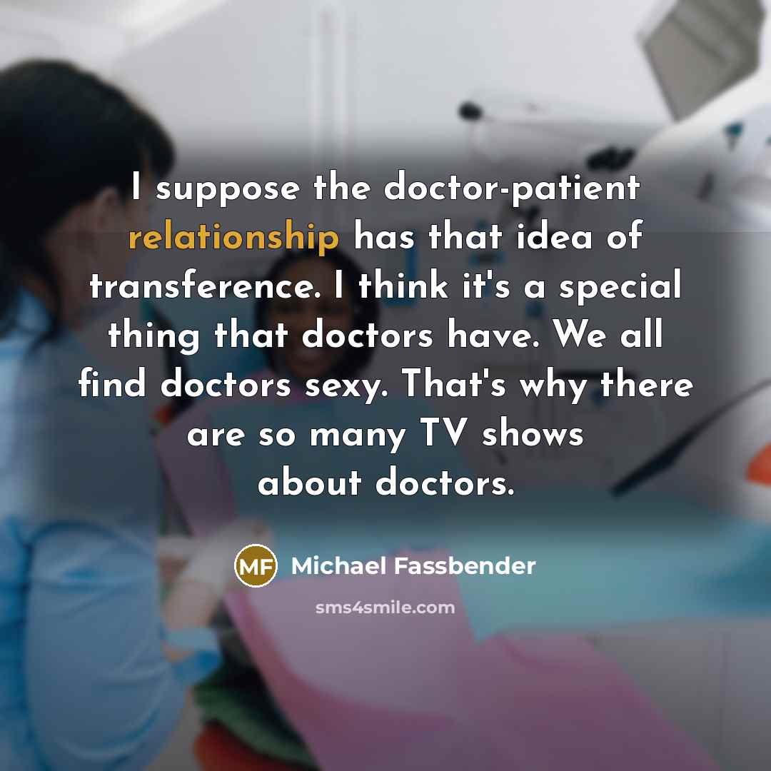 “I suppose the doctor-patient relationship has that idea of transference.…” quote by Michael Fassbender