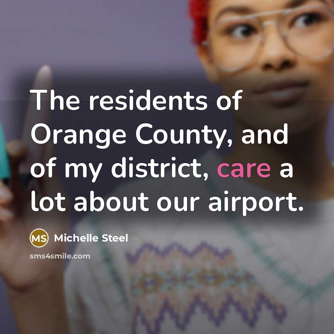 “The residents of Orange County, and of my district, care…” quote by Michelle Steel