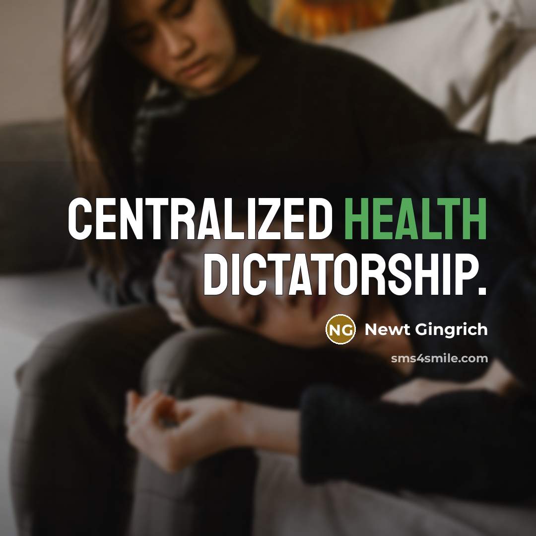 “Centralized health dictatorship.…” quote by Newt Gingrich