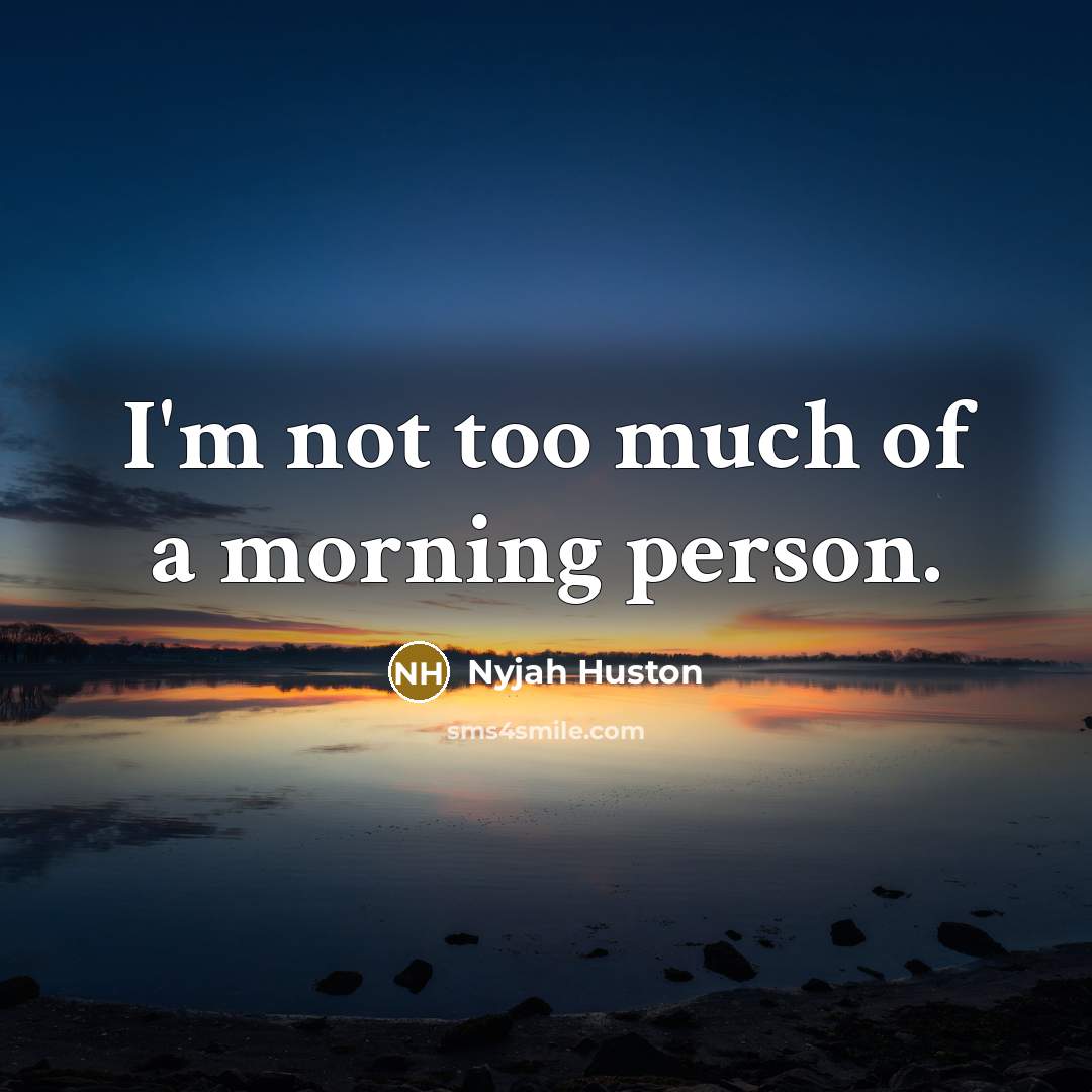 “I'm not too much of a morning person.…” quote by Nyjah Huston