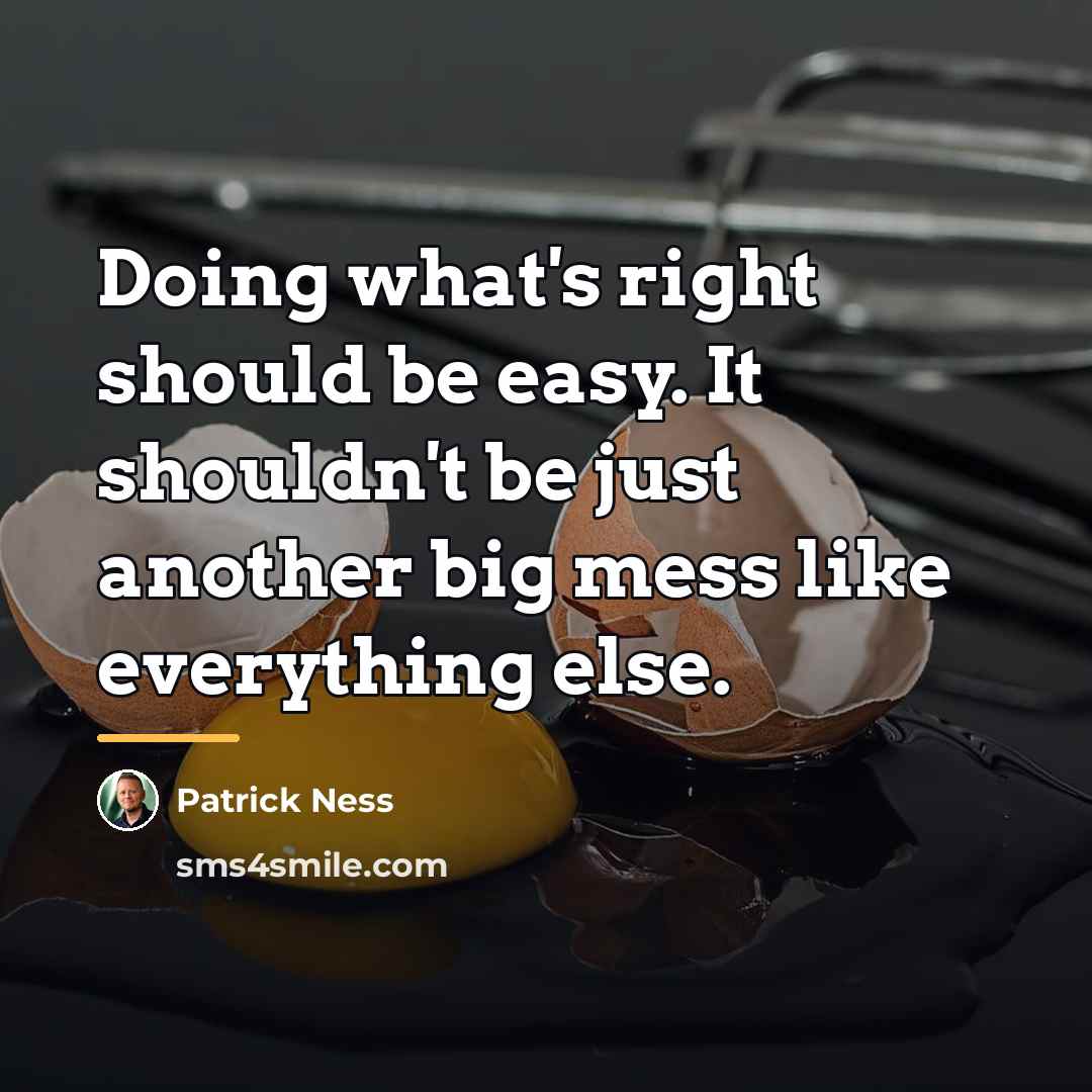 “Doing what's right should be easy. It shouldn't be just…” quote by Patrick Ness