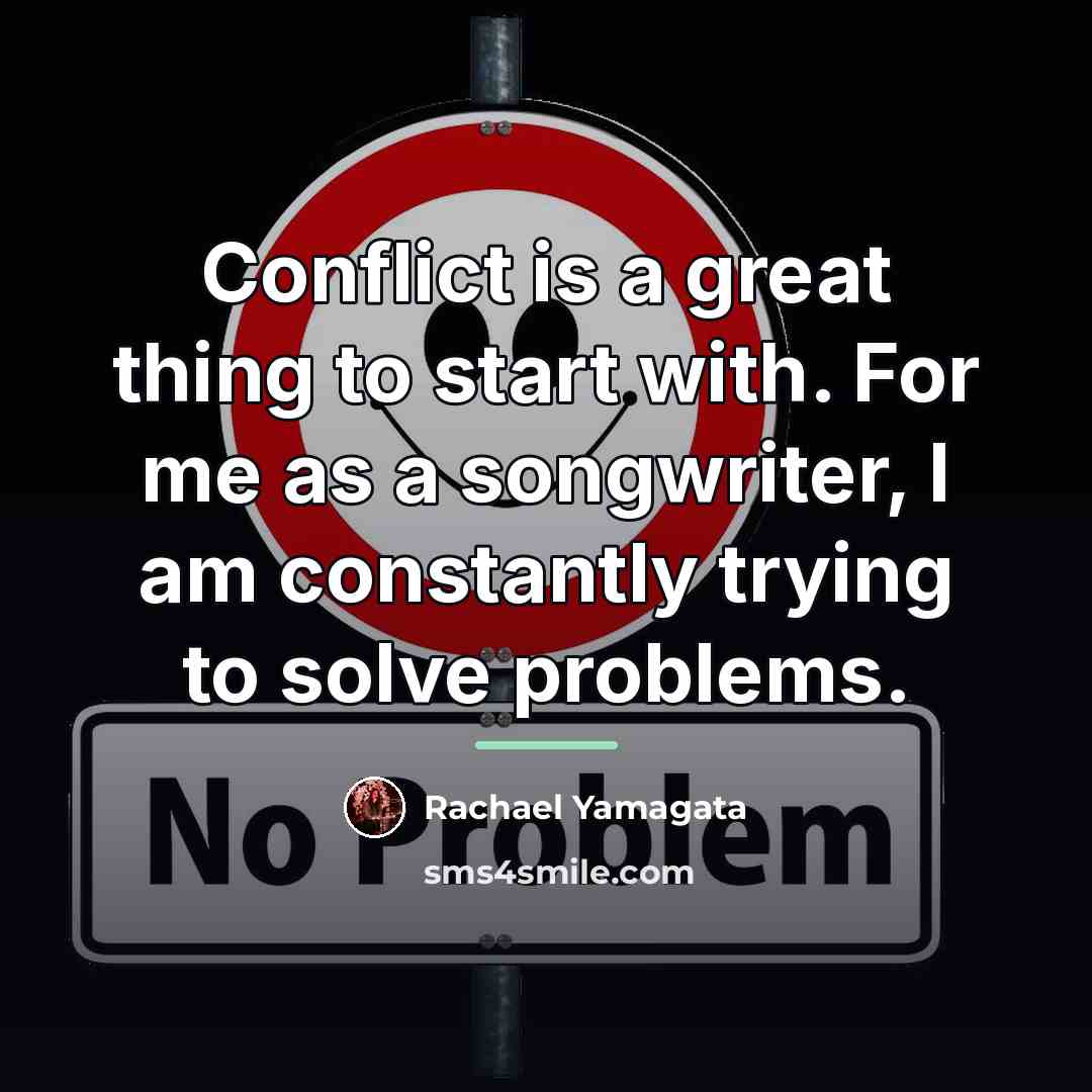 “Conflict is a great thing to start with. For me…” quote by Rachael Yamagata
