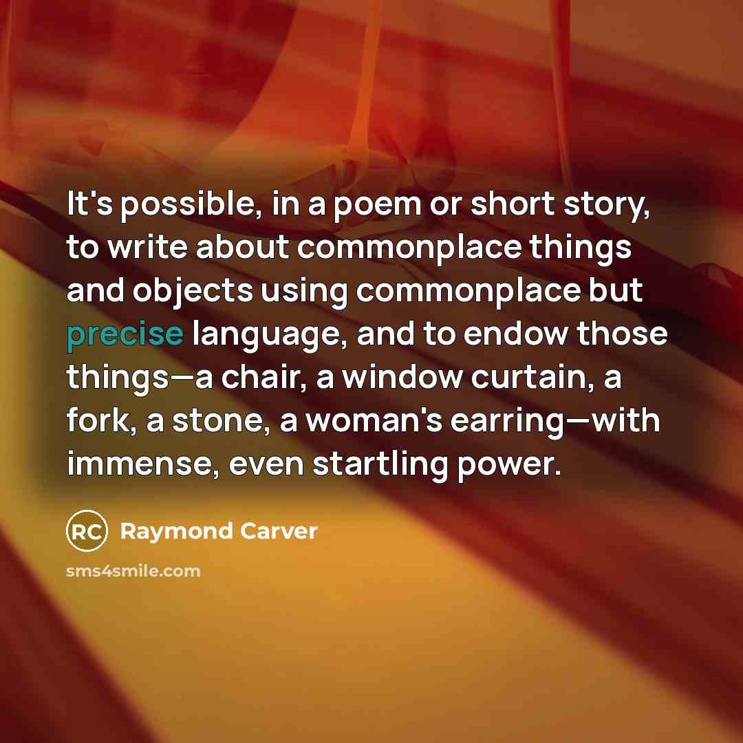 “It's possible, in a poem or short story, to write…” quote by Raymond Carver