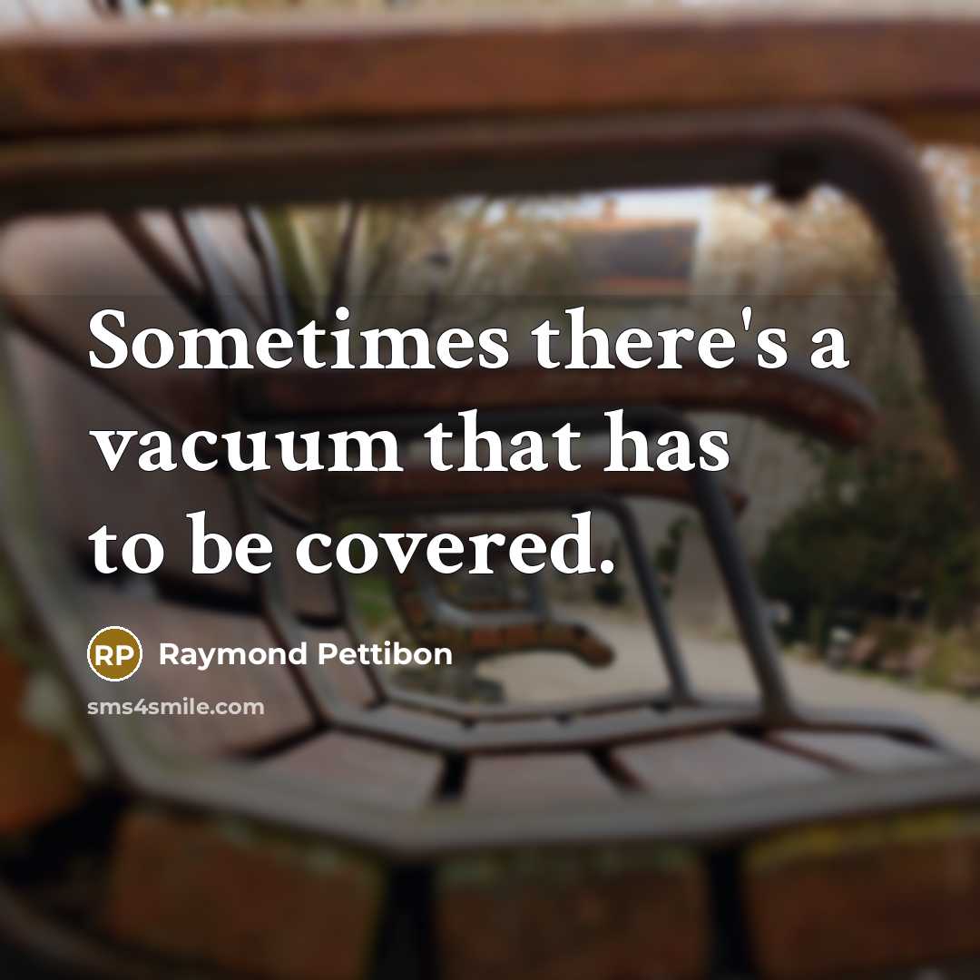 “Sometimes there's a vacuum that has to be covered.…” quote by Raymond Pettibon