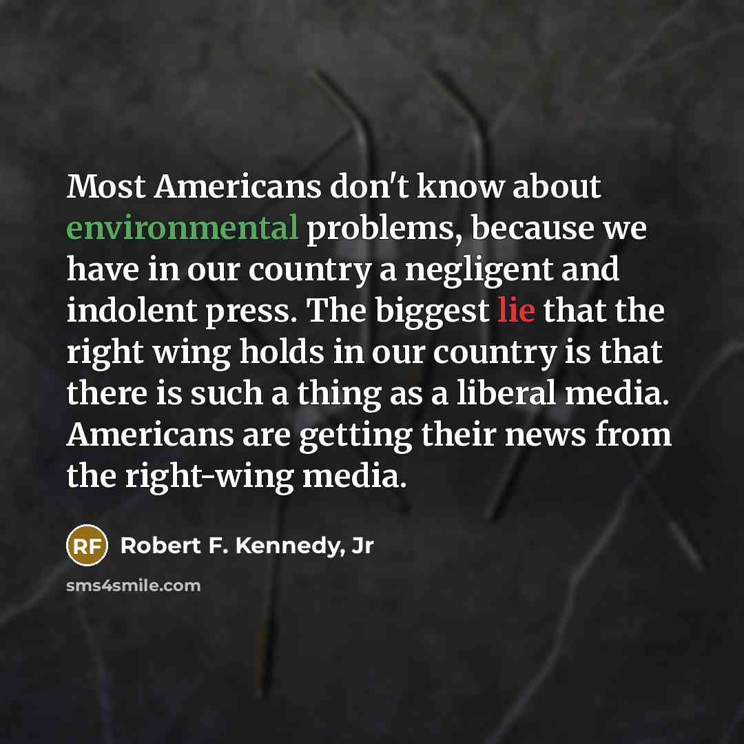 “Most Americans don't know about environmental problems, because we have…” quote by Robert F. Kennedy, Jr