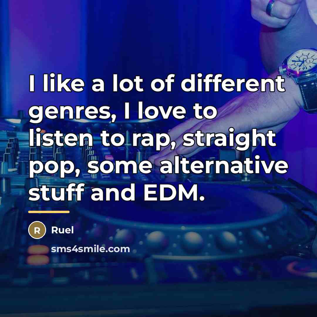 “I like a lot of different genres, I love to…” quote by Ruel