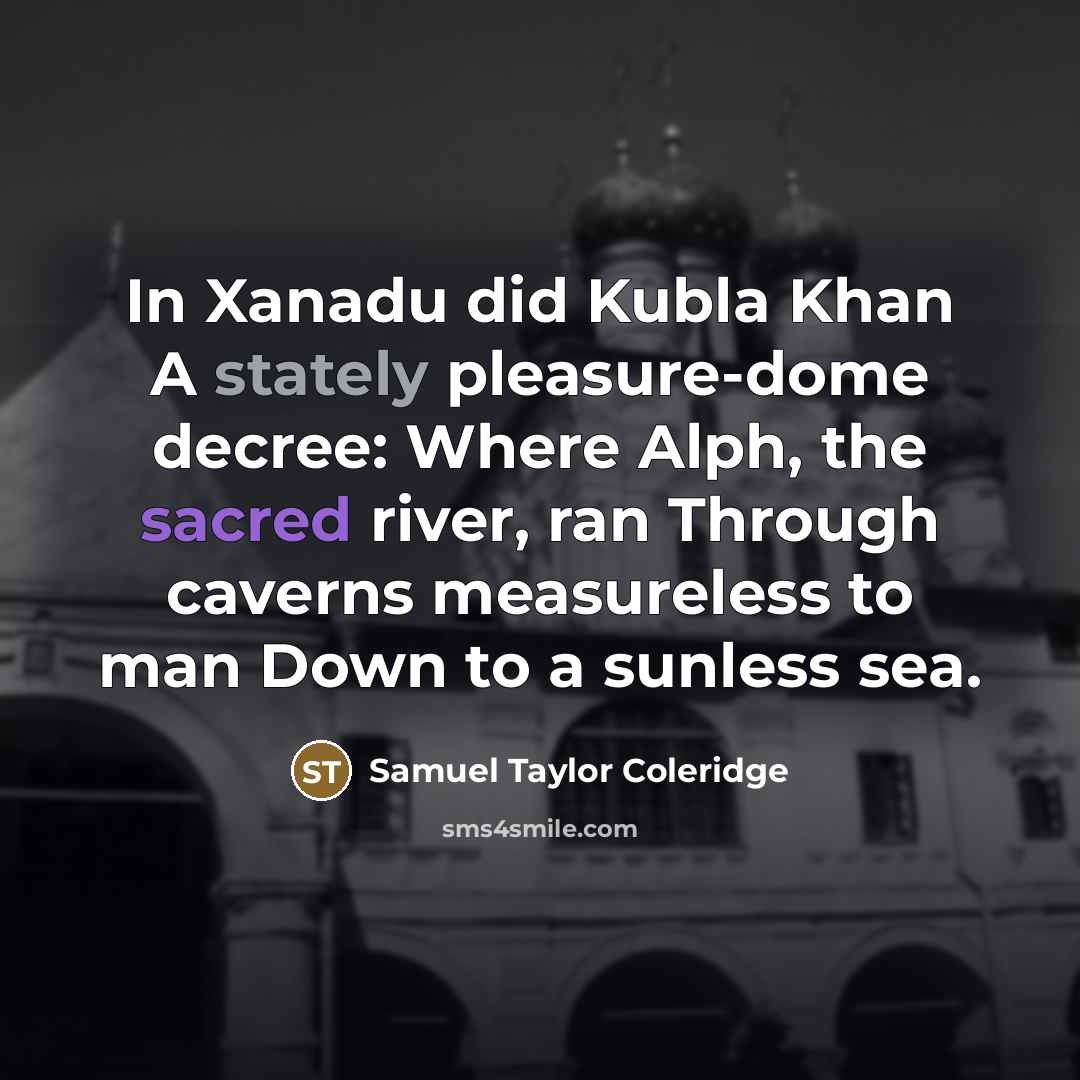 “In Xanadu did Kubla Khan A stately pleasure-dome decree: Where…” quote by Samuel Taylor Coleridge