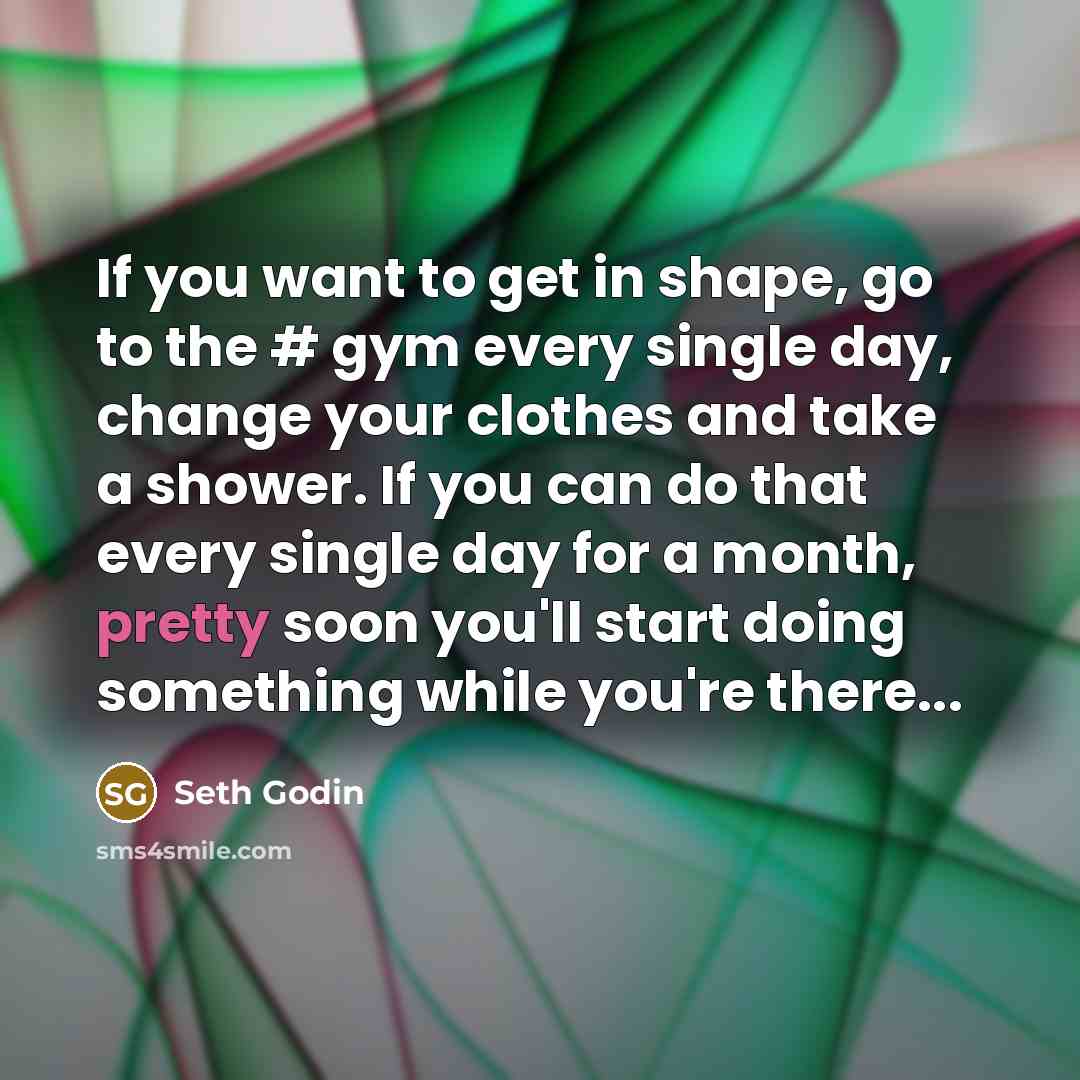 “If you want to get in shape, go to the…” quote by Seth Godin