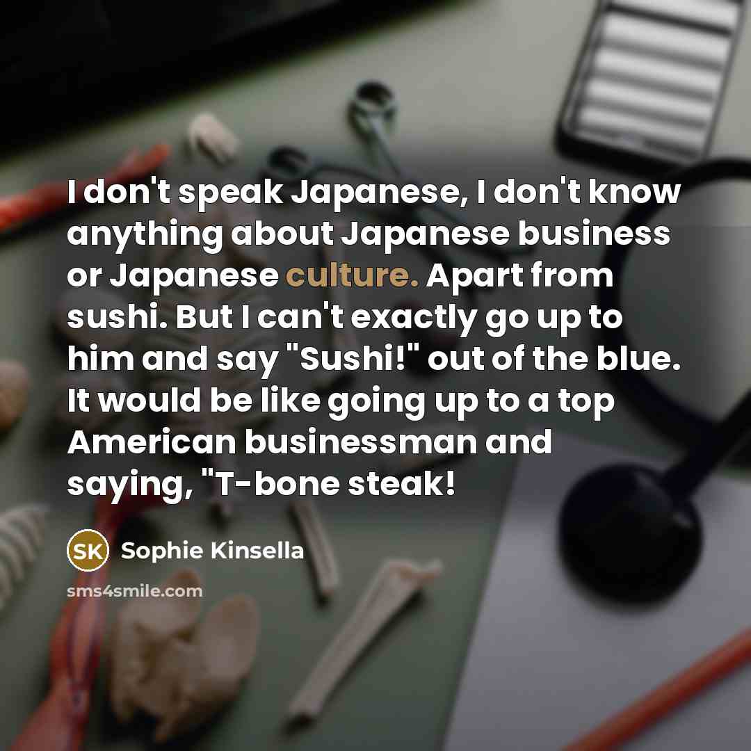 “I don't speak Japanese, I don't know anything about Japanese…” quote by Sophie Kinsella