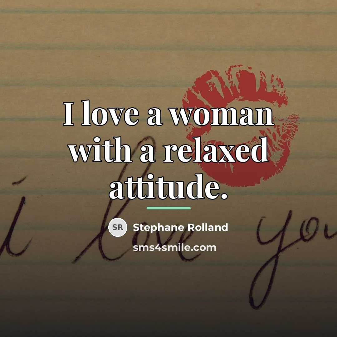 “I love a woman with a relaxed attitude.…” quote by Stephane Rolland