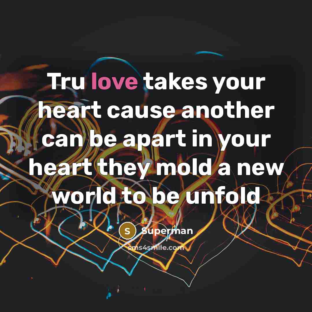 “Tru love takes your heart cause another can be apart…” quote by Superman