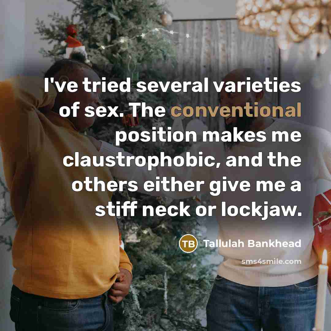 “I've tried several varieties of sex. The conventional position makes…” quote by Tallulah Bankhead