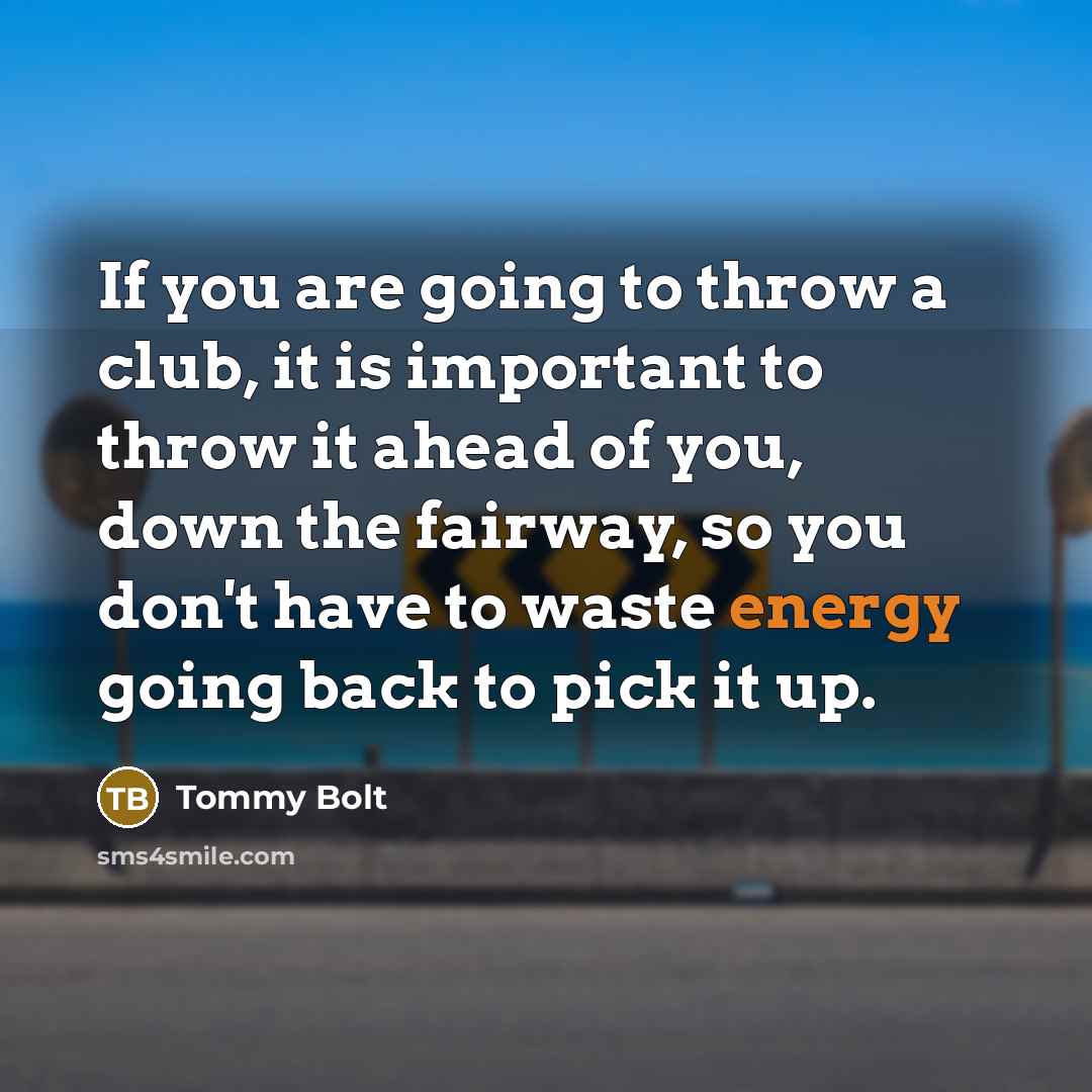 “If you are going to throw a club, it is…” quote by Tommy Bolt