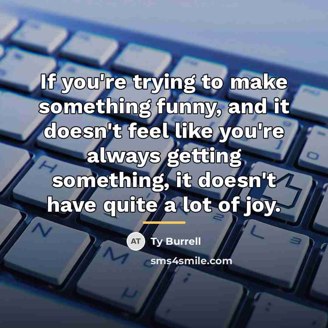 “If you're trying to make something funny, and it doesn't…” quote by Ty Burrell