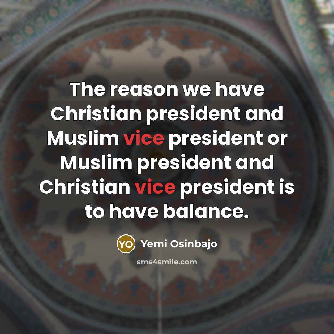 “The reason we have Christian president and Muslim vice president…” quote by Yemi Osinbajo