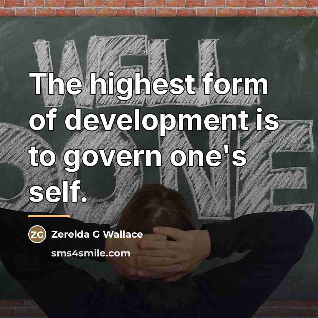 “The highest form of development is to govern one's self.…” quote by Zerelda G Wallace