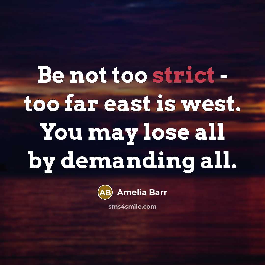 “Be not too strict - too far east is west.…” quote by Amelia Barr