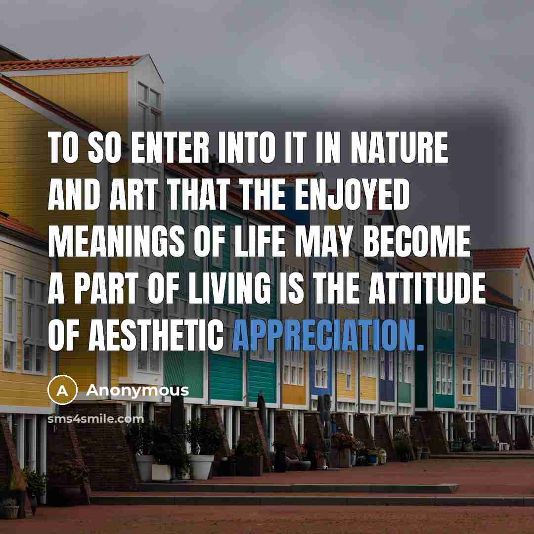 “To so enter into it in nature and art that…” quote by Anonymous