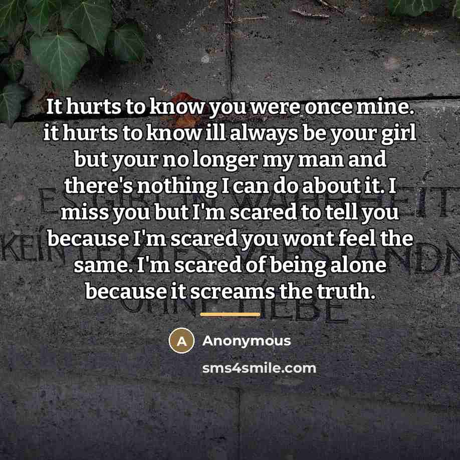 “It hurts to know you were once mine. it hurts…” quote by Anonymous