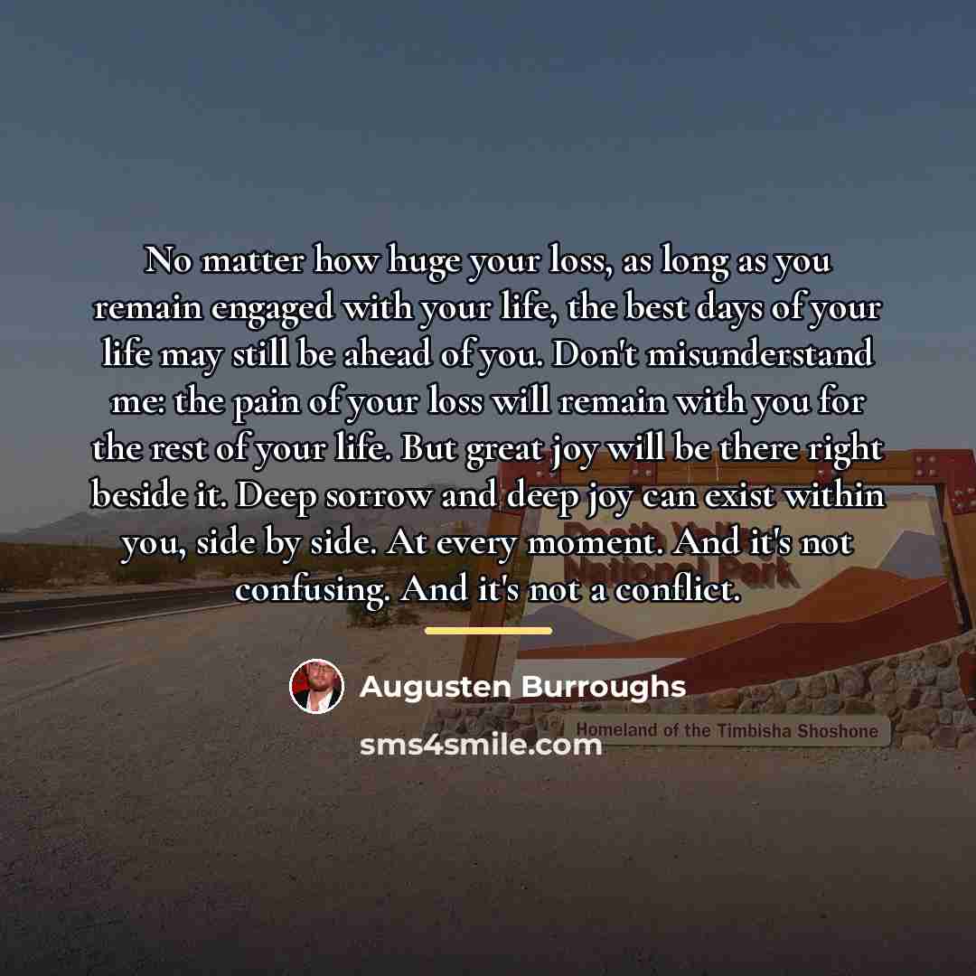 “No matter how huge your loss, as long as you…” quote by Augusten Burroughs
