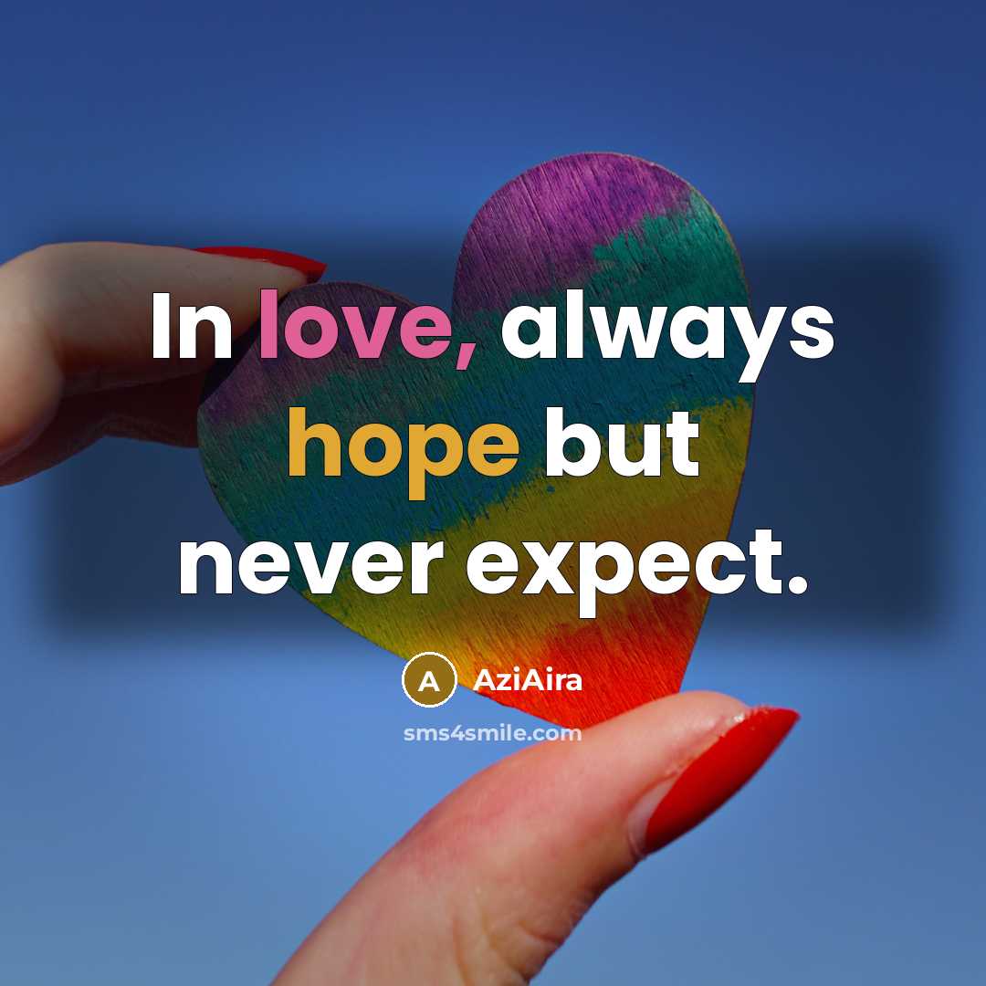 “In love, always hope but never expect.” quote by AziAira