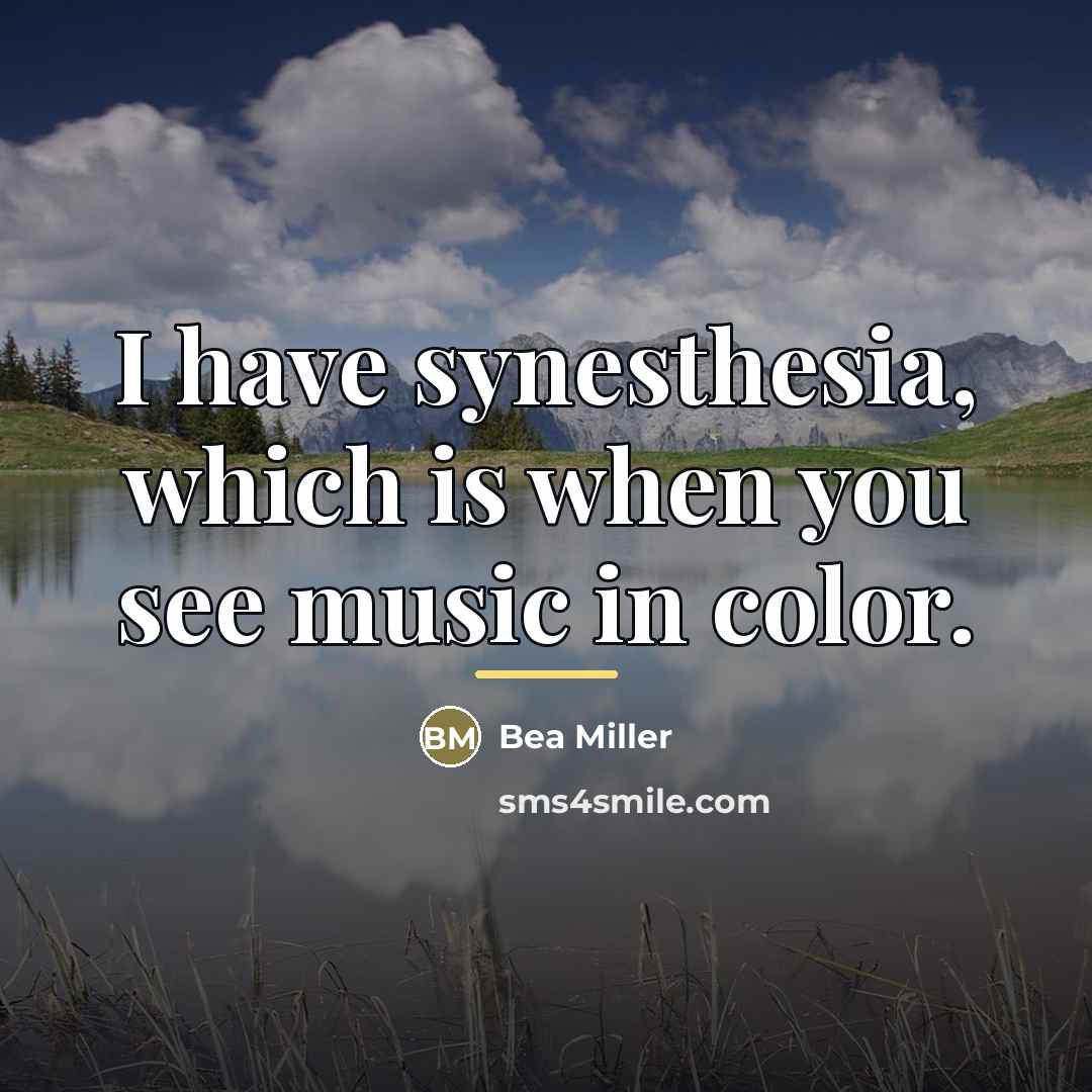 “I have synesthesia, which is when you see music in…” quote by Bea Miller