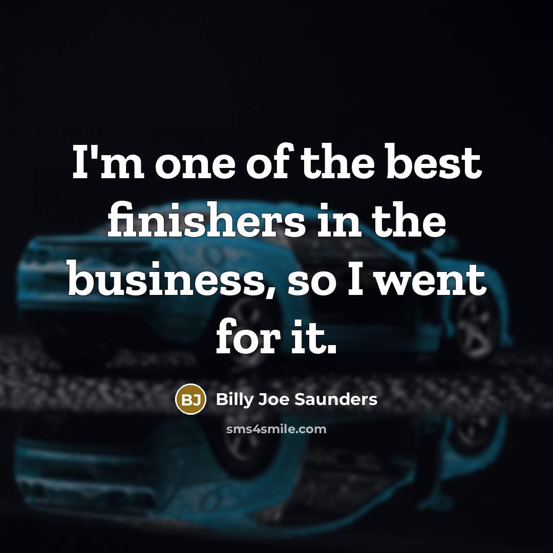 “I'm one of the best finishers in the business, so…” quote by Billy Joe Saunders