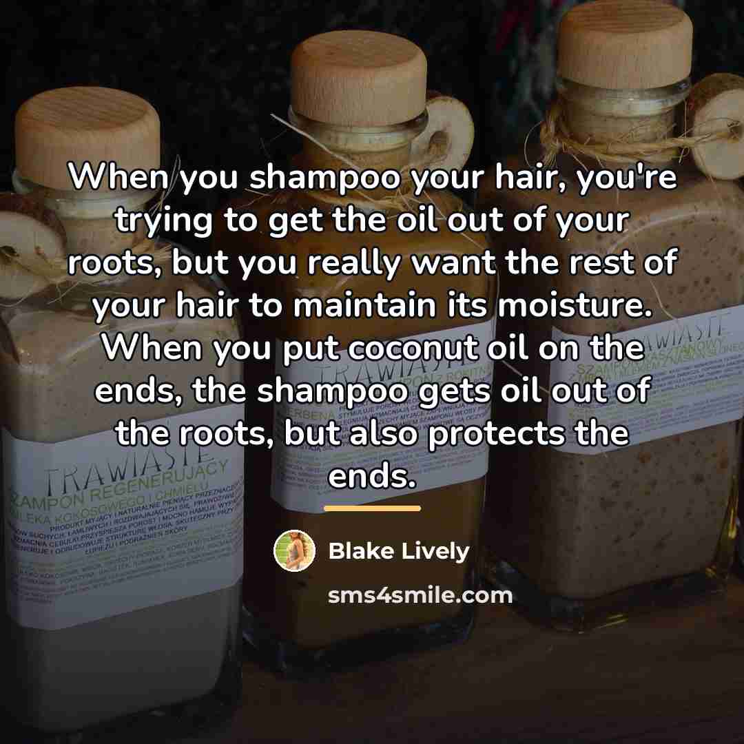 “When you shampoo your hair, you're trying to get the…” quote by Blake Lively