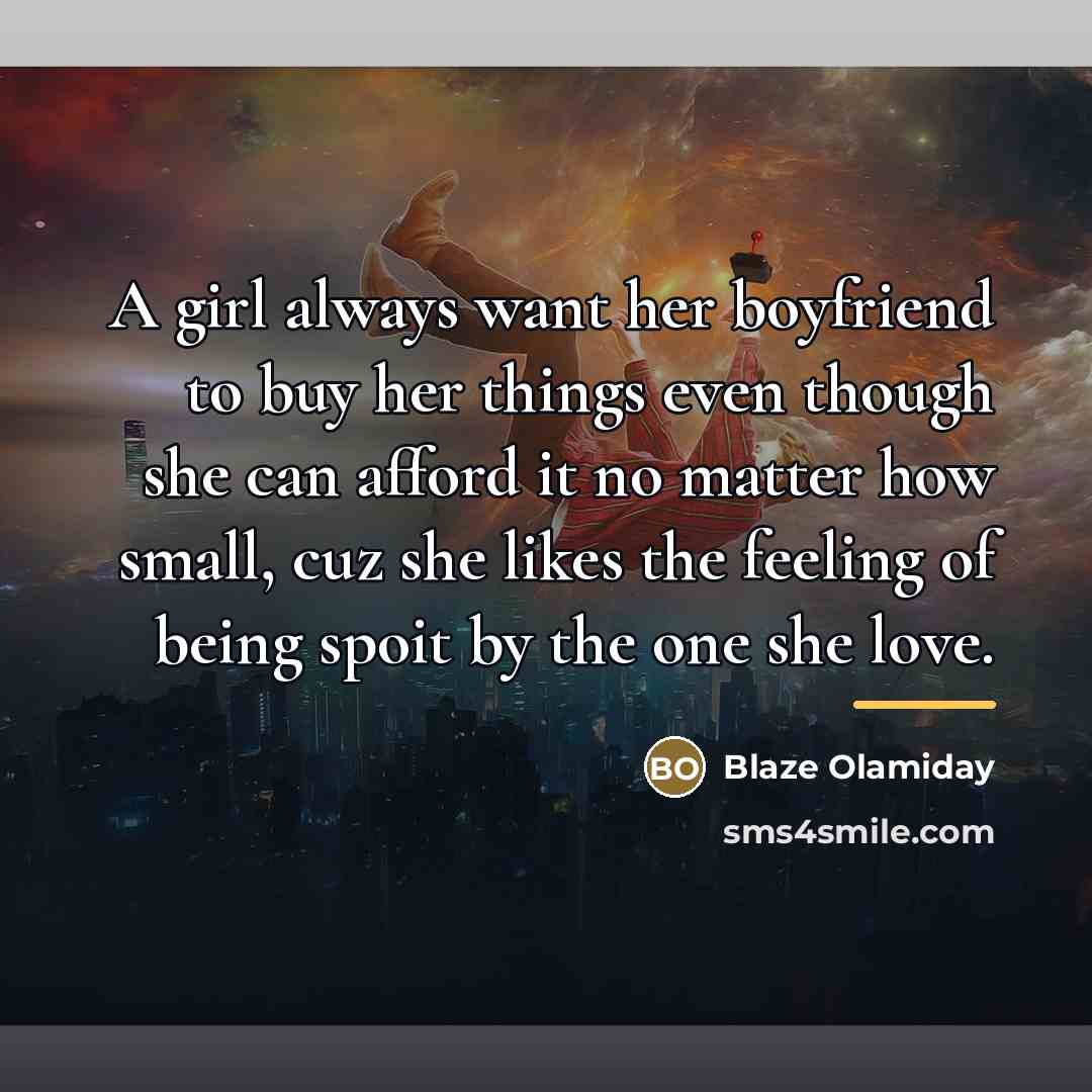 “A girl always want her boyfriend to buy her things…” quote by Blaze Olamiday