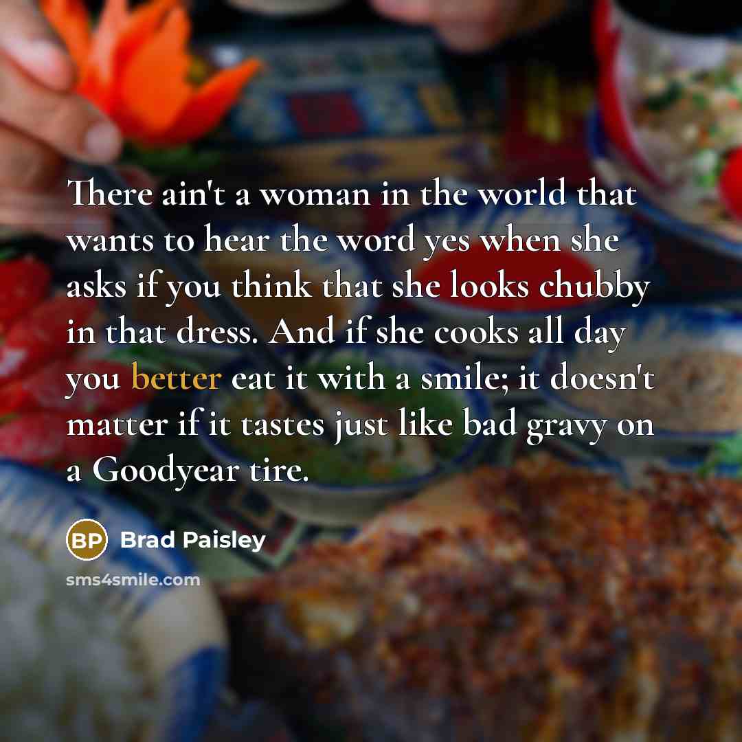 “There ain't a woman in the world that wants to…” quote by Brad Paisley