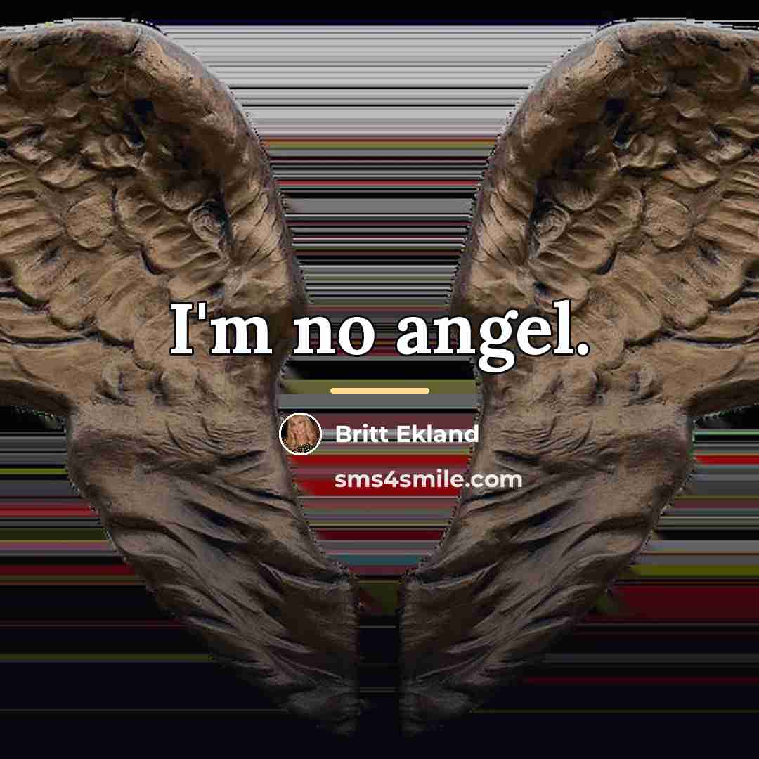“I'm no angel.…” quote by Britt Ekland