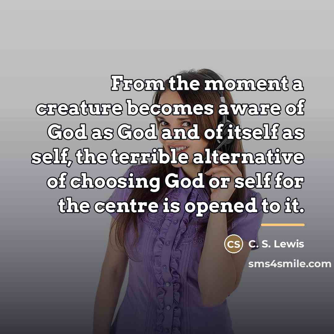 “From the moment a creature becomes aware of God as…” quote by C. S. Lewis