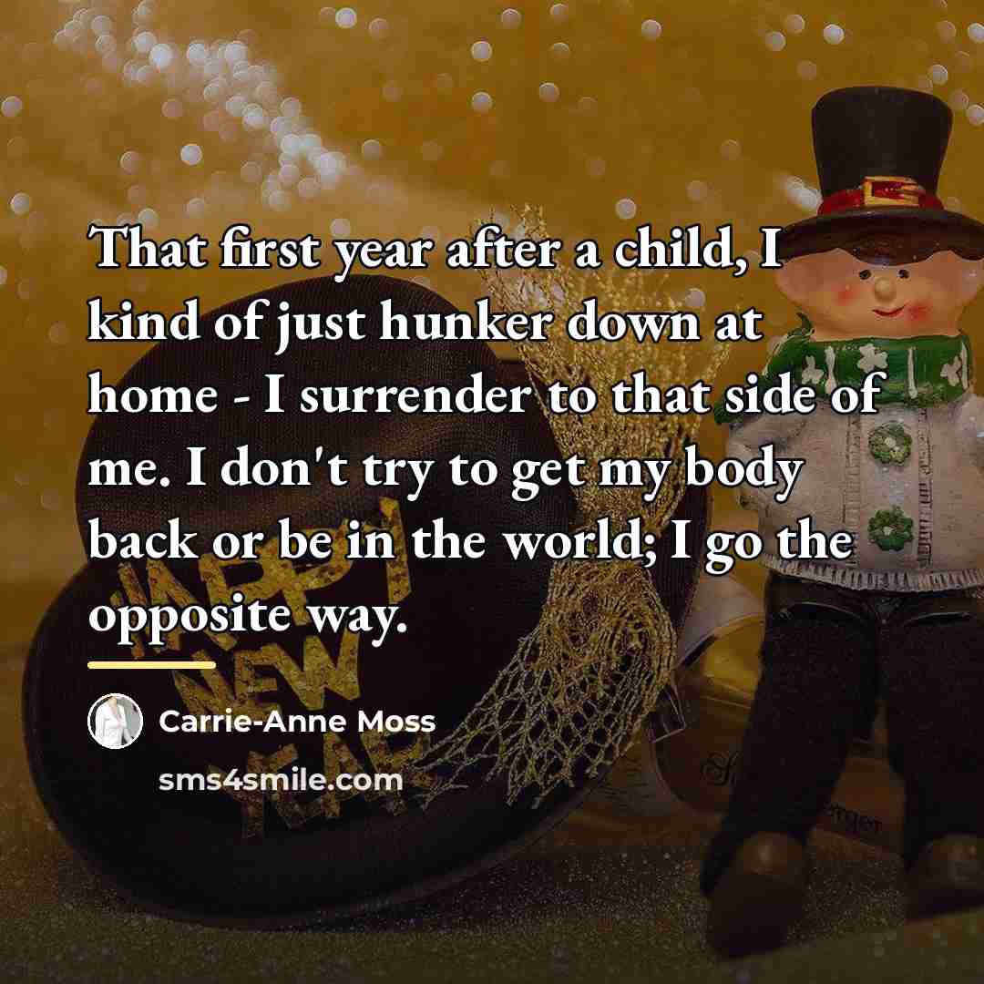 “That first year after a child, I kind of just…” quote by Carrie-Anne Moss
