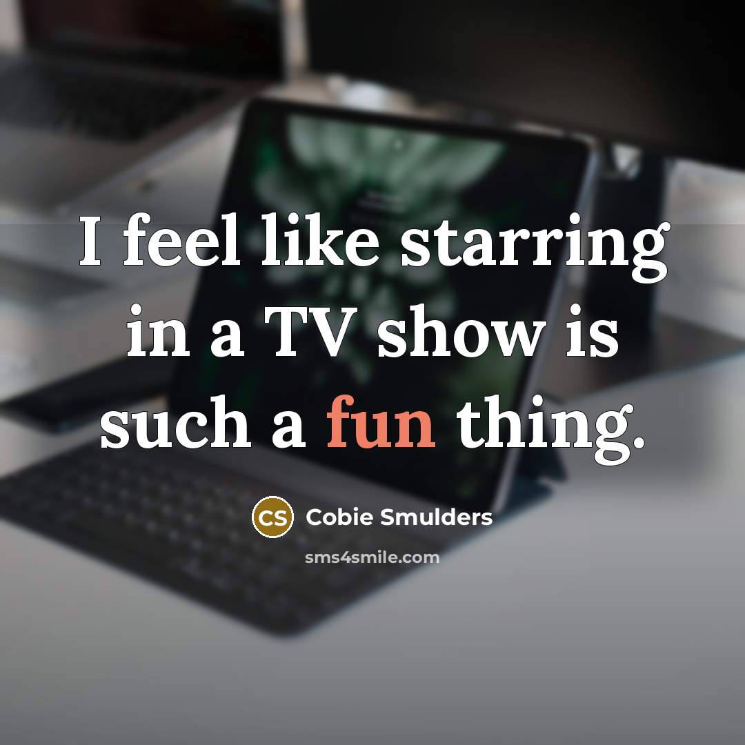 “I feel like starring in a TV show is such…” quote by Cobie Smulders