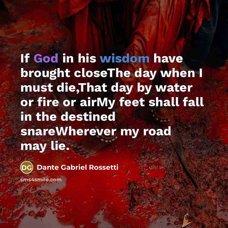 “If God in his wisdom have brought closeThe day when…” quote by Dante Gabriel Rossetti