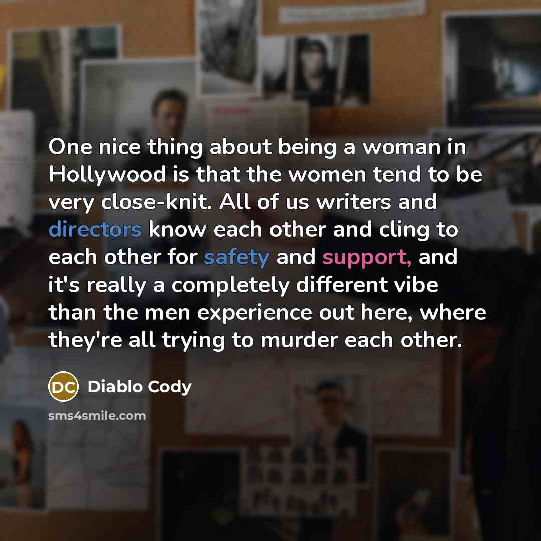“One nice thing about being a woman in Hollywood is…” quote by Diablo Cody