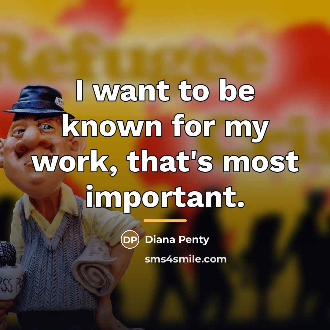 “I want to be known for my work, that's most…” quote by Diana Penty
