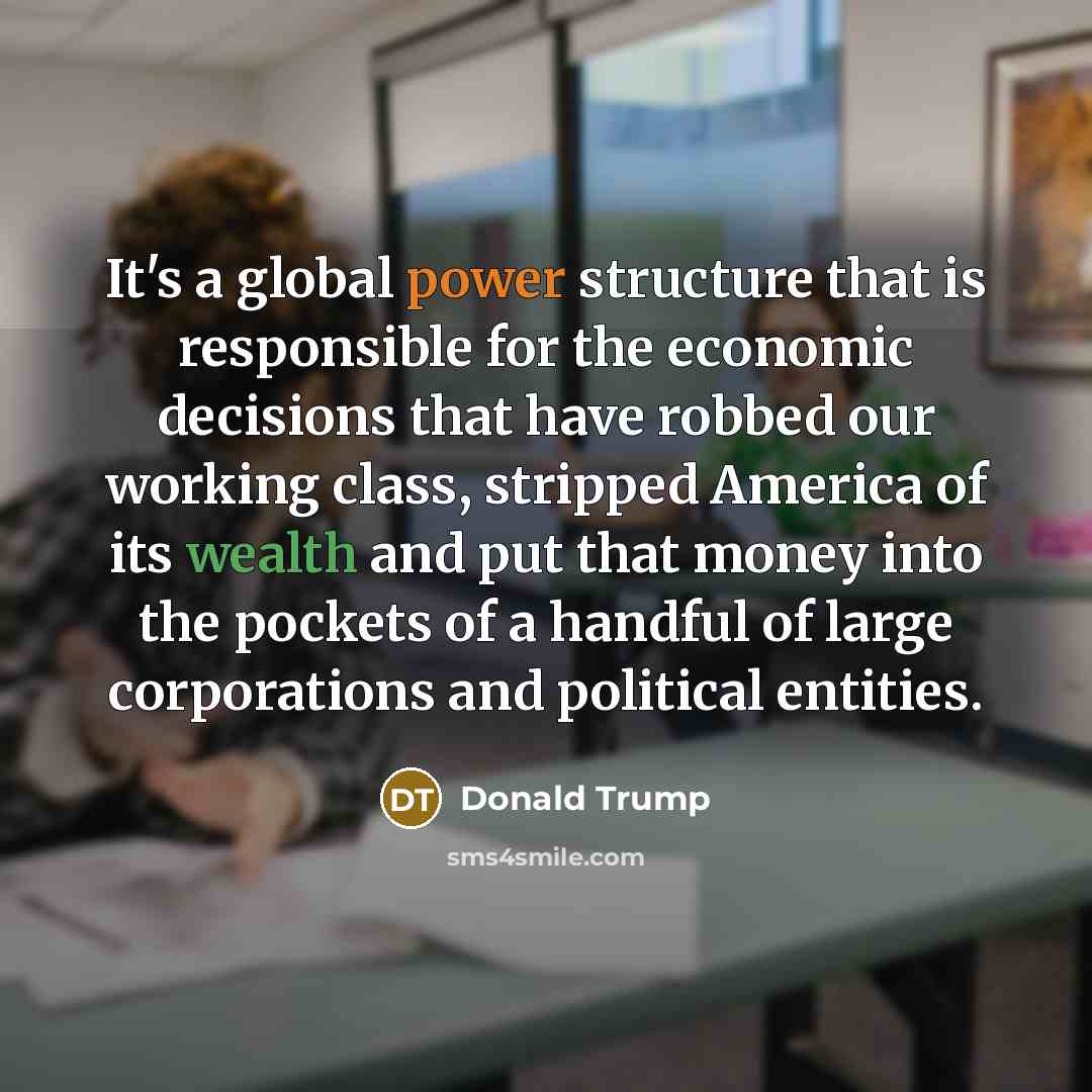 “It's a global power structure that is responsible for the…” quote by Donald Trump