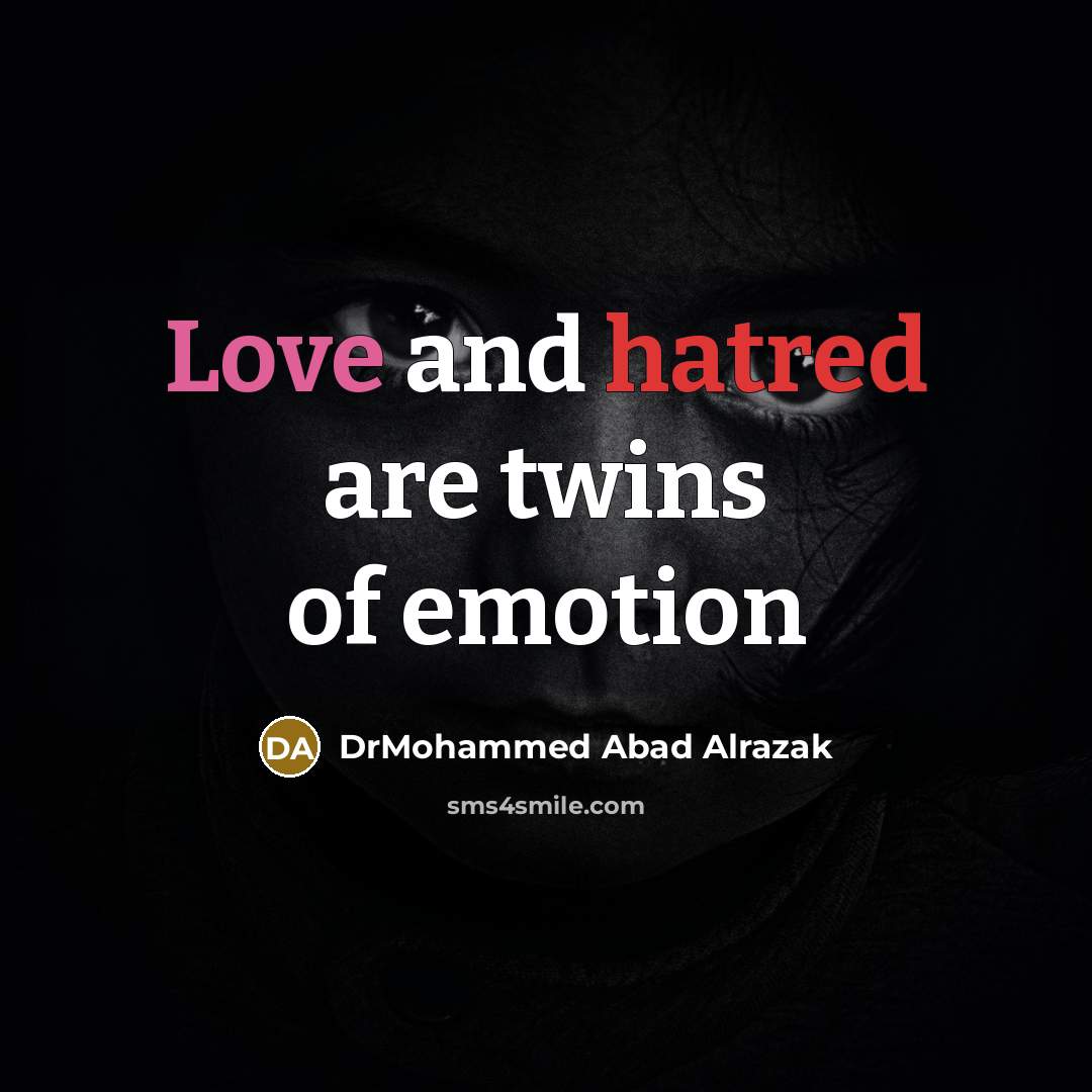 “Love and hatred are twins of emotion…” quote by DrMohammed Abad Alrazak