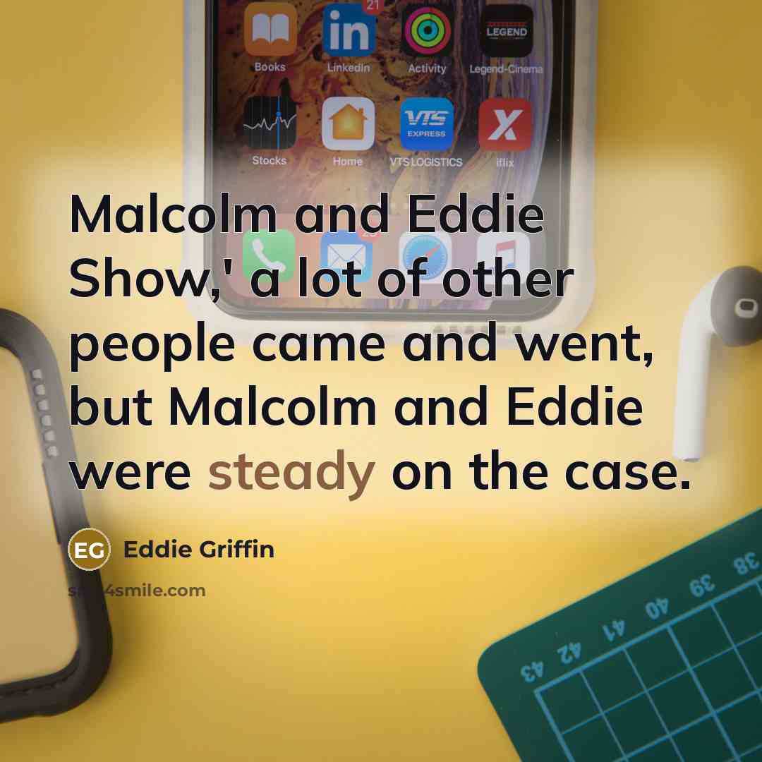 “Malcolm and Eddie Show,' a lot of other people came…” quote by Eddie Griffin