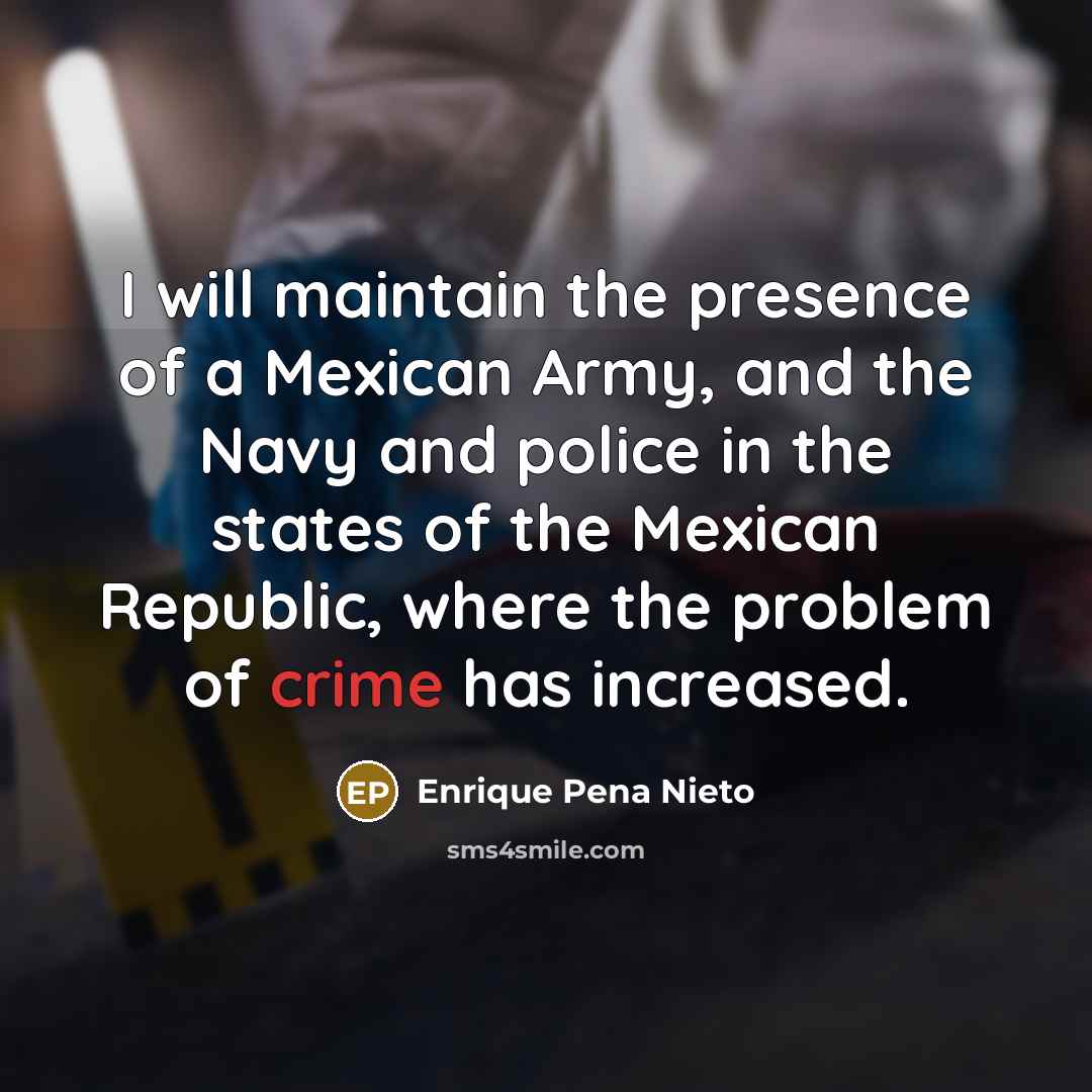 “I will maintain the presence of a Mexican Army, and…” quote by Enrique Pena Nieto