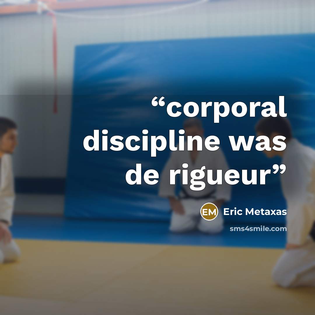 “corporal discipline was de rigueur” quote by Eric Metaxas