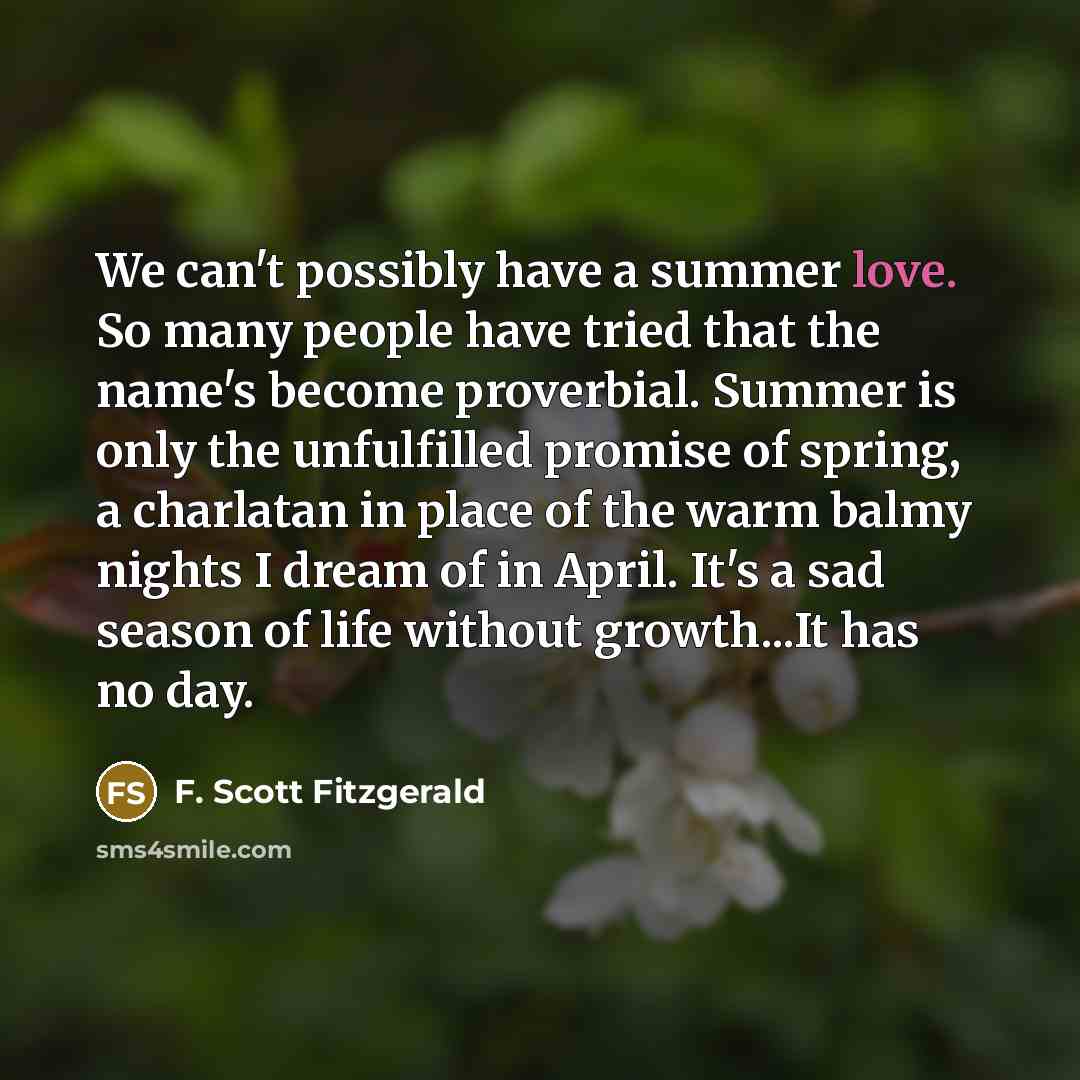 “We can't possibly have a summer love. So many people…” quote by F. Scott Fitzgerald