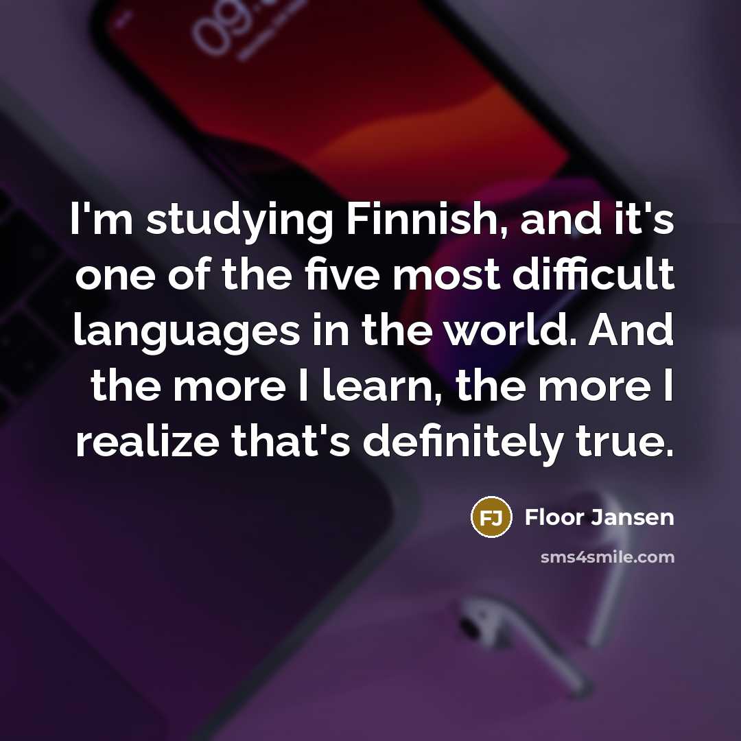“I'm studying Finnish, and it's one of the five most…” quote by Floor Jansen