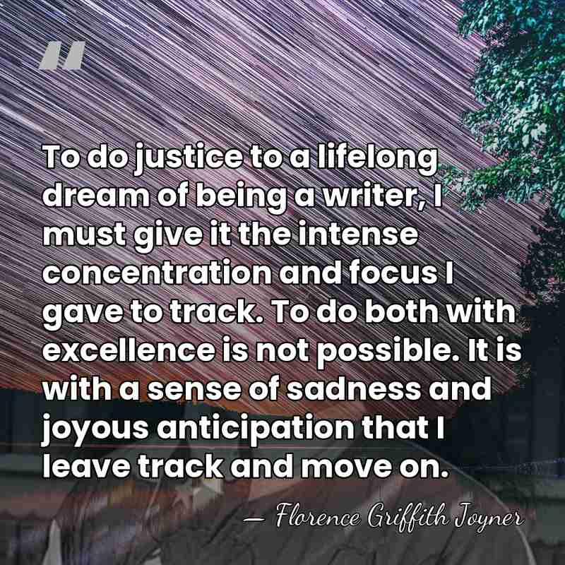 To do justice to a lifelong dream of being a writer, I&hellip; - Florence Griffith Joyner