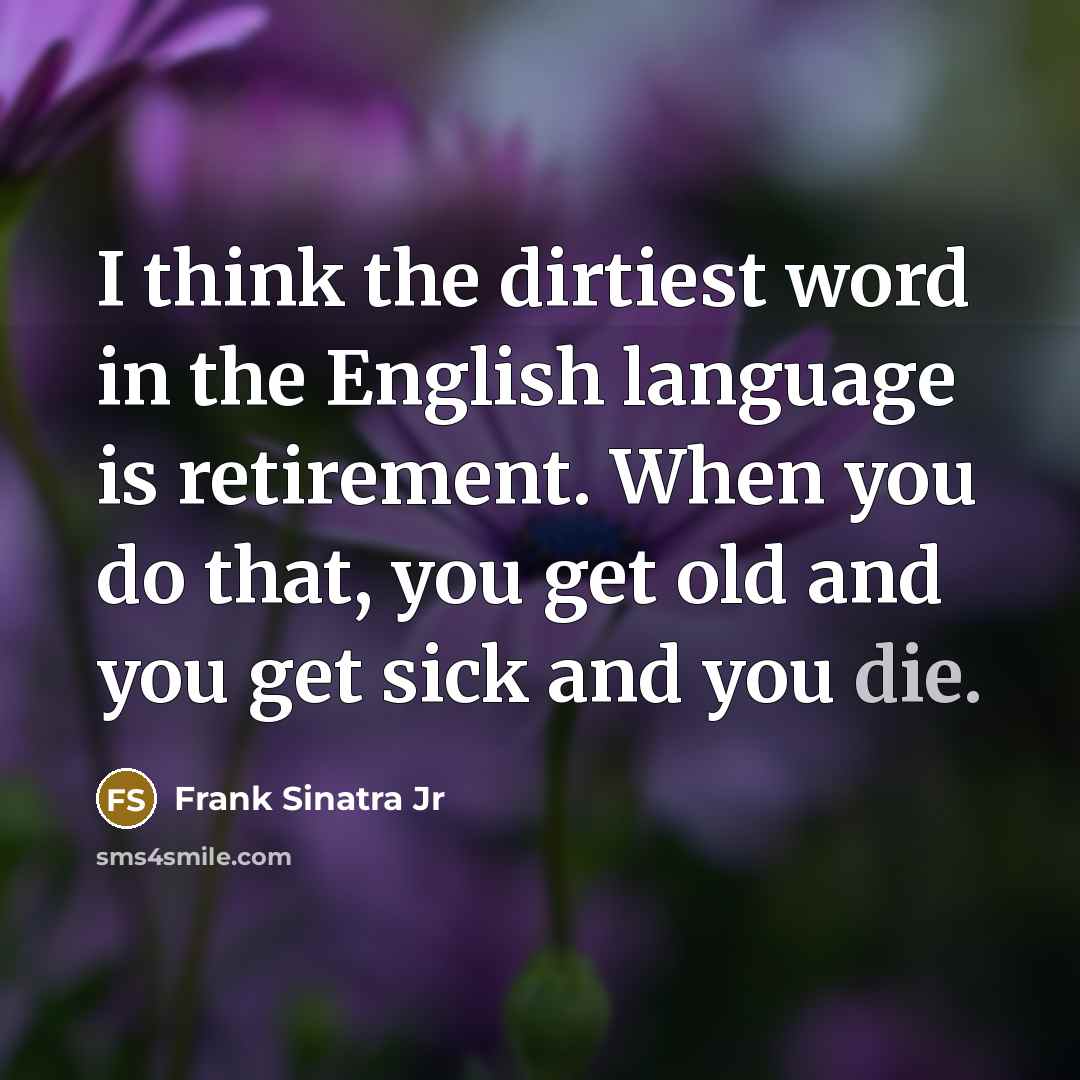 “I think the dirtiest word in the English language is…” quote by Frank Sinatra Jr