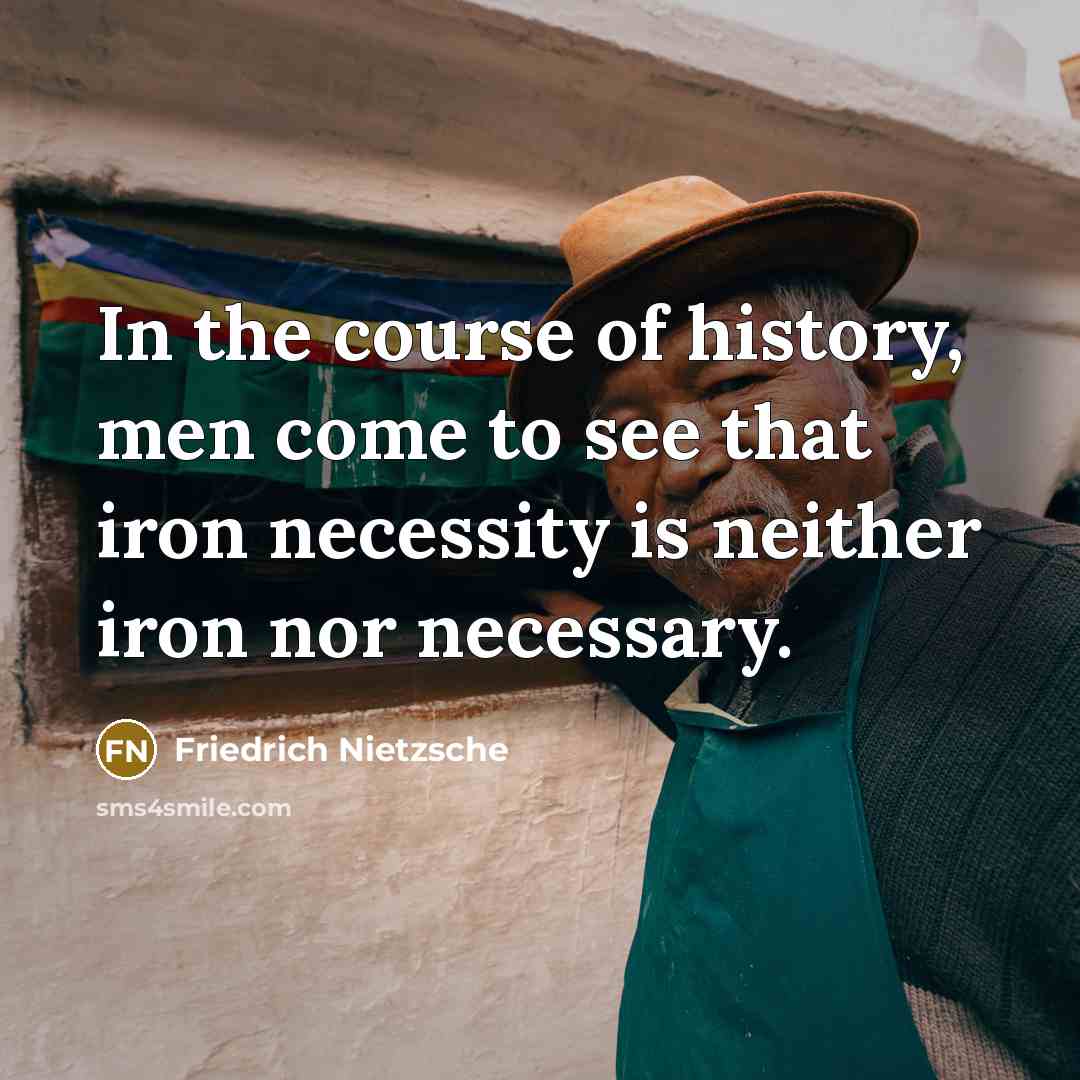 “In the course of history, men come to see that…” quote by Friedrich Nietzsche