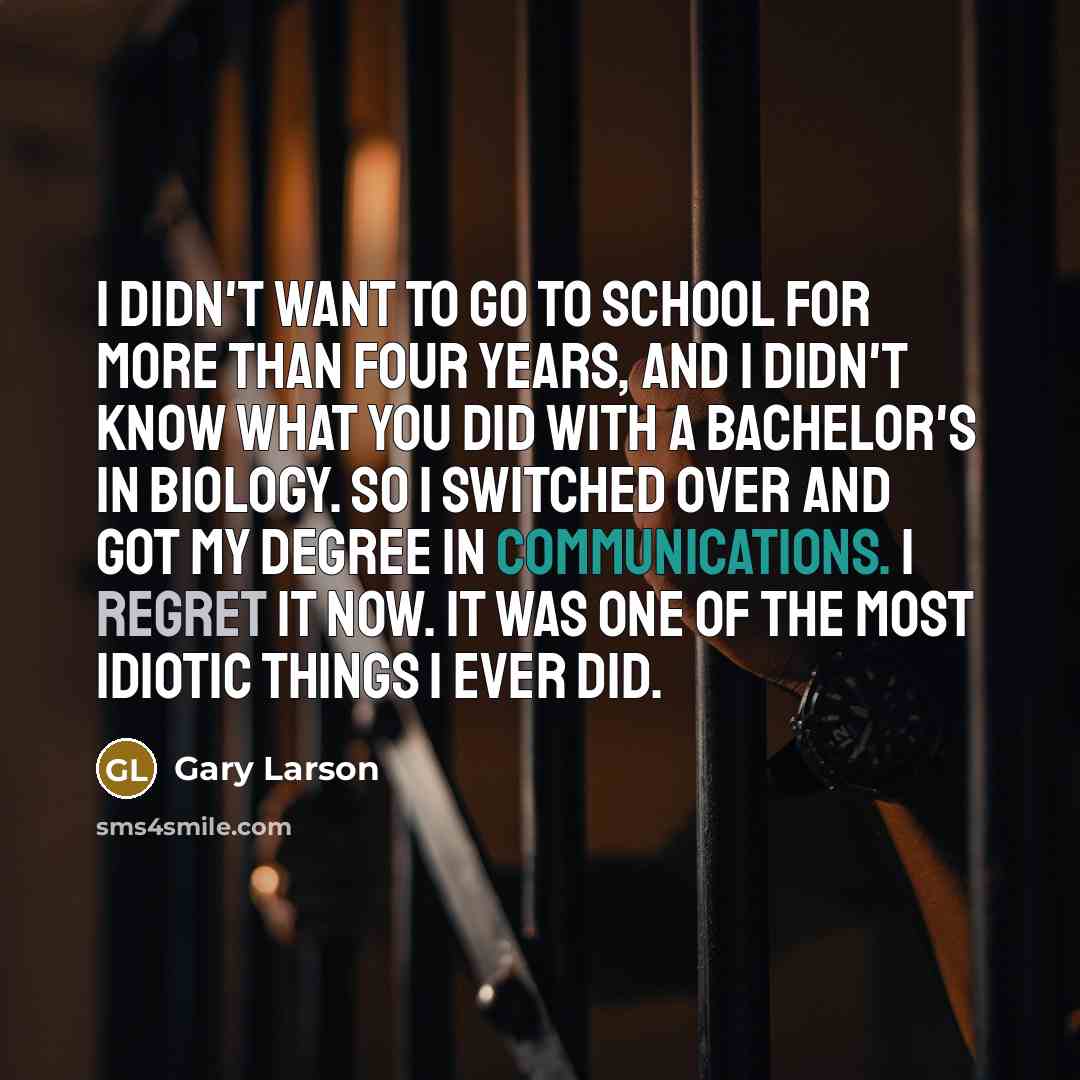 “I didn't want to go to school for more than…” quote by Gary Larson