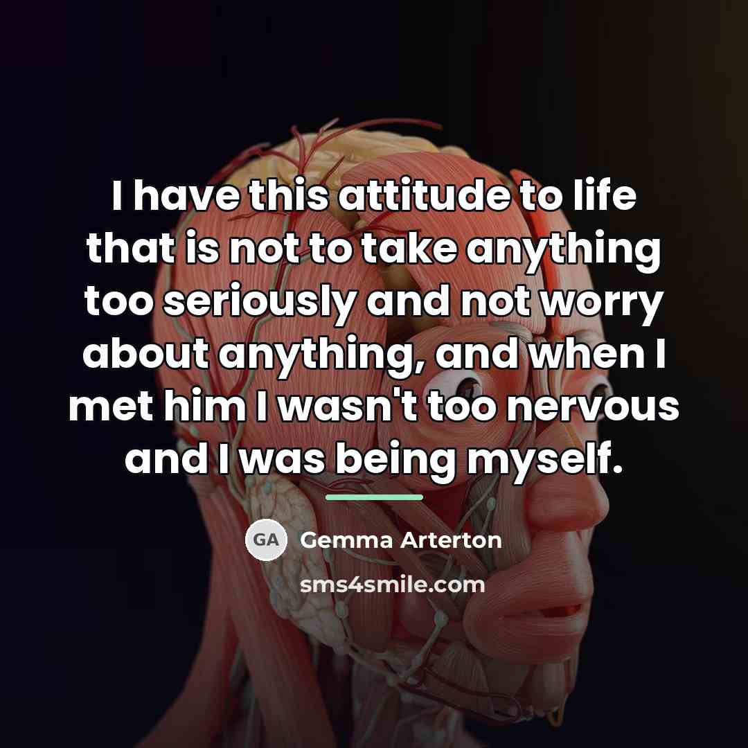 “I have this attitude to life that is not to…” quote by Gemma Arterton