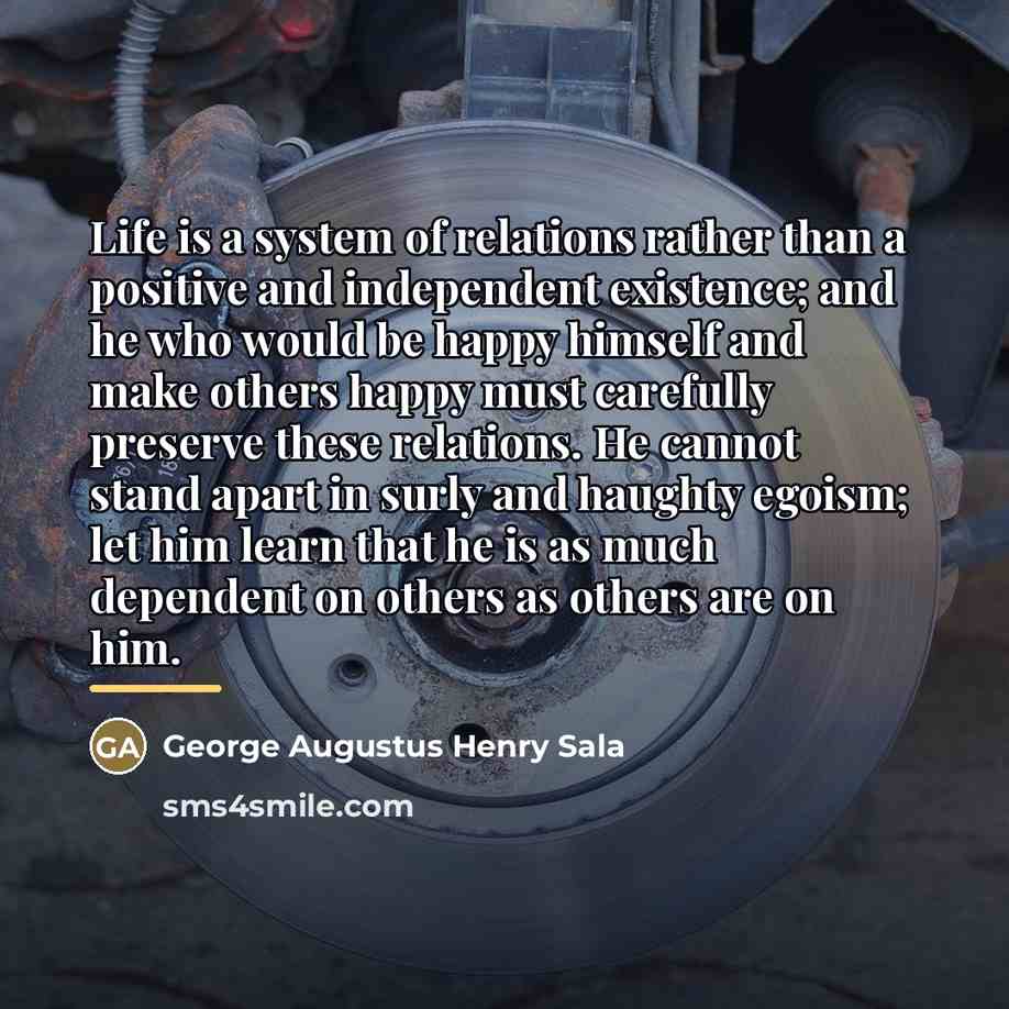 “Life is a system of relations rather than a positive…” quote by George Augustus Henry Sala